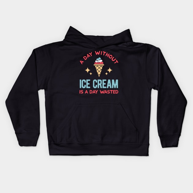 Funny Ice Cream Quotes Kids Hoodie by TheVintageChaosCo.